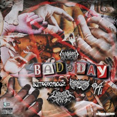 BAD DAY :( W/ GUTTERBOYSOUZ, PYRXCITER, 94BRIZZY, & UNDEAD PAPI (Prod. WalkAmongKings)