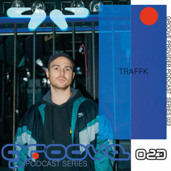 Groove Provider Podcast Series 023 - TRAFFK