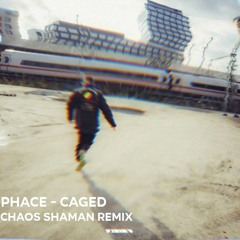 Phace - Caged (Chaos Shaman Remix) - Patreon Remix Competition Entry
