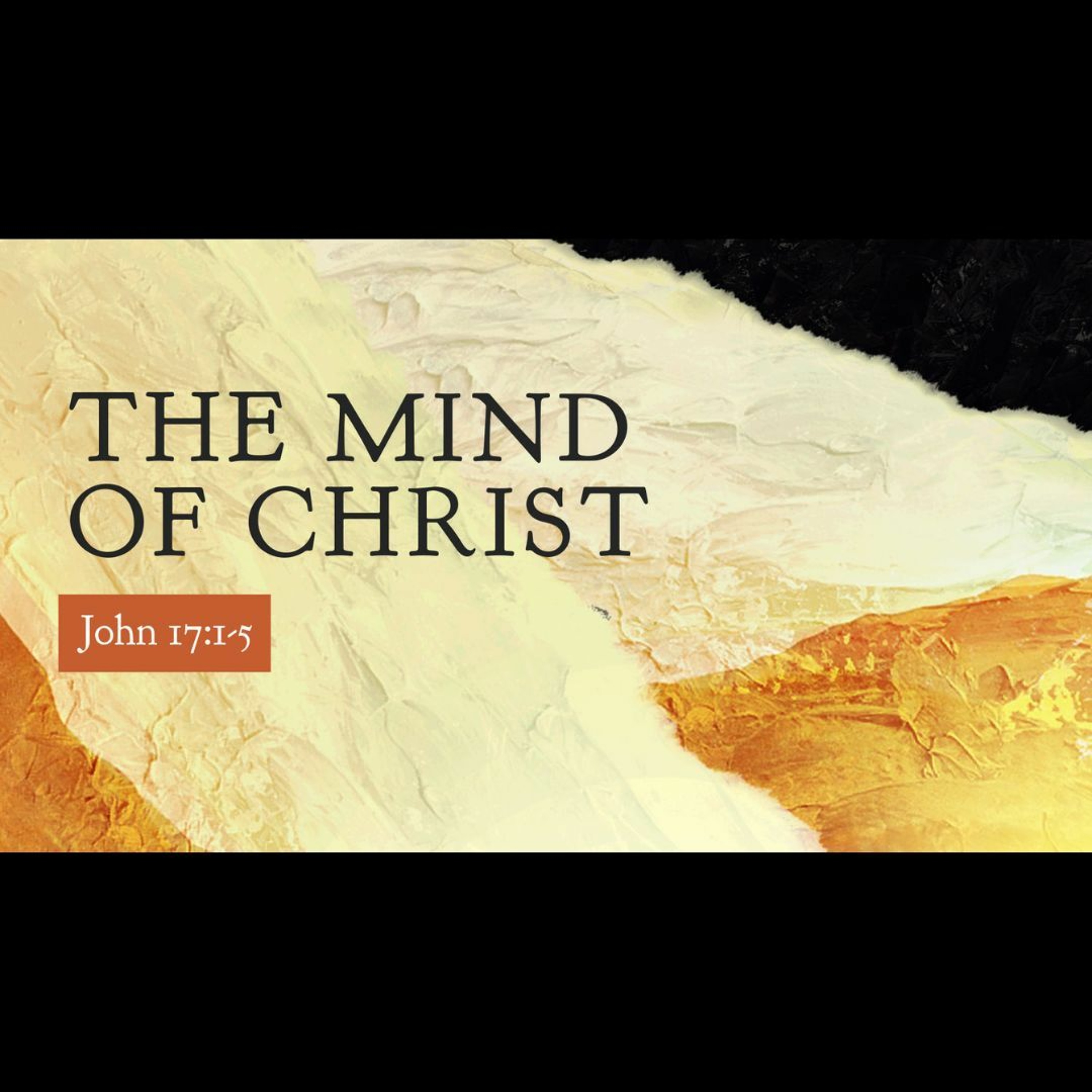 The Mind of Christ (John 17:1-5)