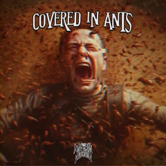 COVERED IN ANTS