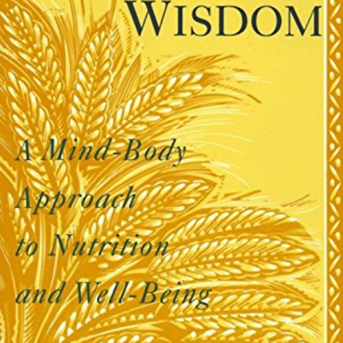 free PDF ✏️ Nourishing Wisdom: A Mind-Body Approach to Nutrition and Well-Being by  M