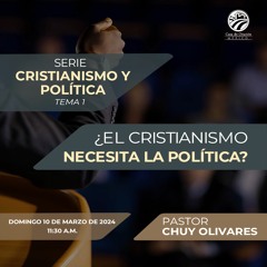 Chuy Olivares - ¿El cristianismo necesita la política?