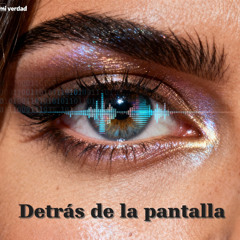 Detrás de la pantalla