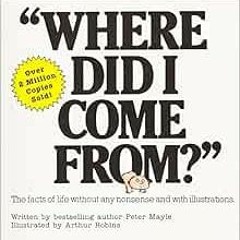 READ [PDF EBOOK EPUB KINDLE] Where Did I Come From?: An Illustrated Childrens Book on Human Sexualit