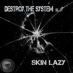 Destroy The System E.p -Skin Lazy - 3track Sampler - Bad Habit Muzik