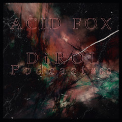 ACID FOX - DiROL Podcast #60