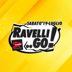 RAVELLI GO! 19 LUGLIO 2025