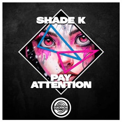 Shade K - Pay Attention "GUA128"