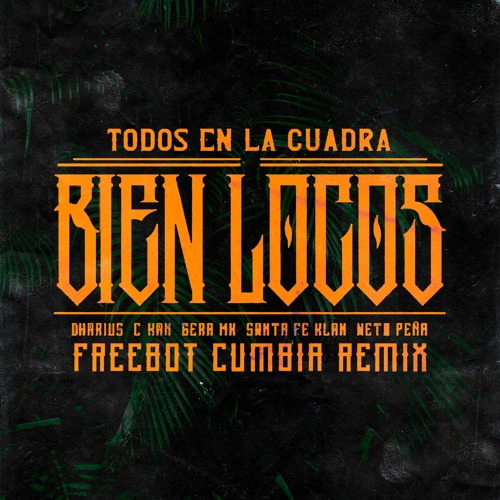 DHARIUS - TODOS EN LA CUADRA BIEN LOCOS (FREEBOT CUMBIA REMIX)