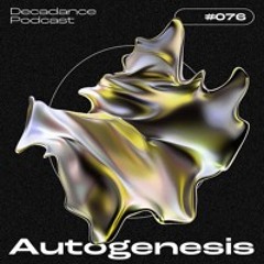 Decadance #076 | Autogenesis
