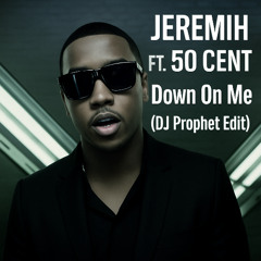 Jeremih ft. 50 Cent - Down On Me (DJ Prophet Edit)