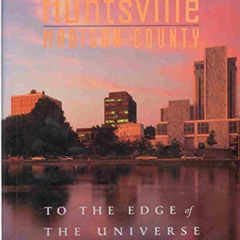 download EPUB 🧡 Huntsville: Madison County : To the Edge of the Universe (Urban Tape