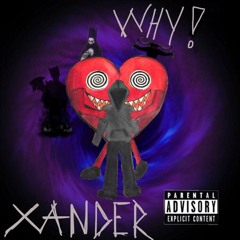 Why! - Xander