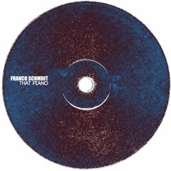 Franco Schmidt - That Piano (Original Mix) FREE DOWNLOAD