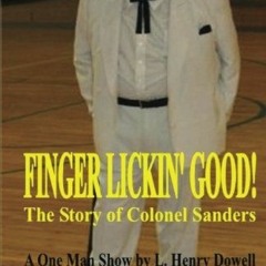 VIEW PDF EBOOK EPUB KINDLE Finger Lickin' Good!: The Story of Colonel Sanders by  L. Henry Dowell �