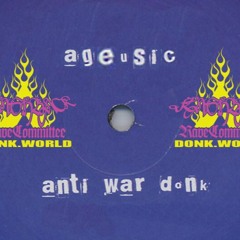 Ageusic (DONK.WORLD) - Anti War Donk