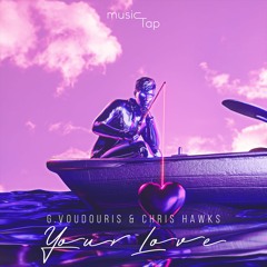 G.Voudouris & Chris Hawks - Your Love (musicTap Release)