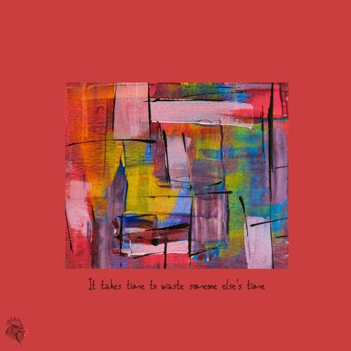 Stream It Takes Time To Waste Someone Else S Time By Tupikor Listen Online For Free On Soundcloud