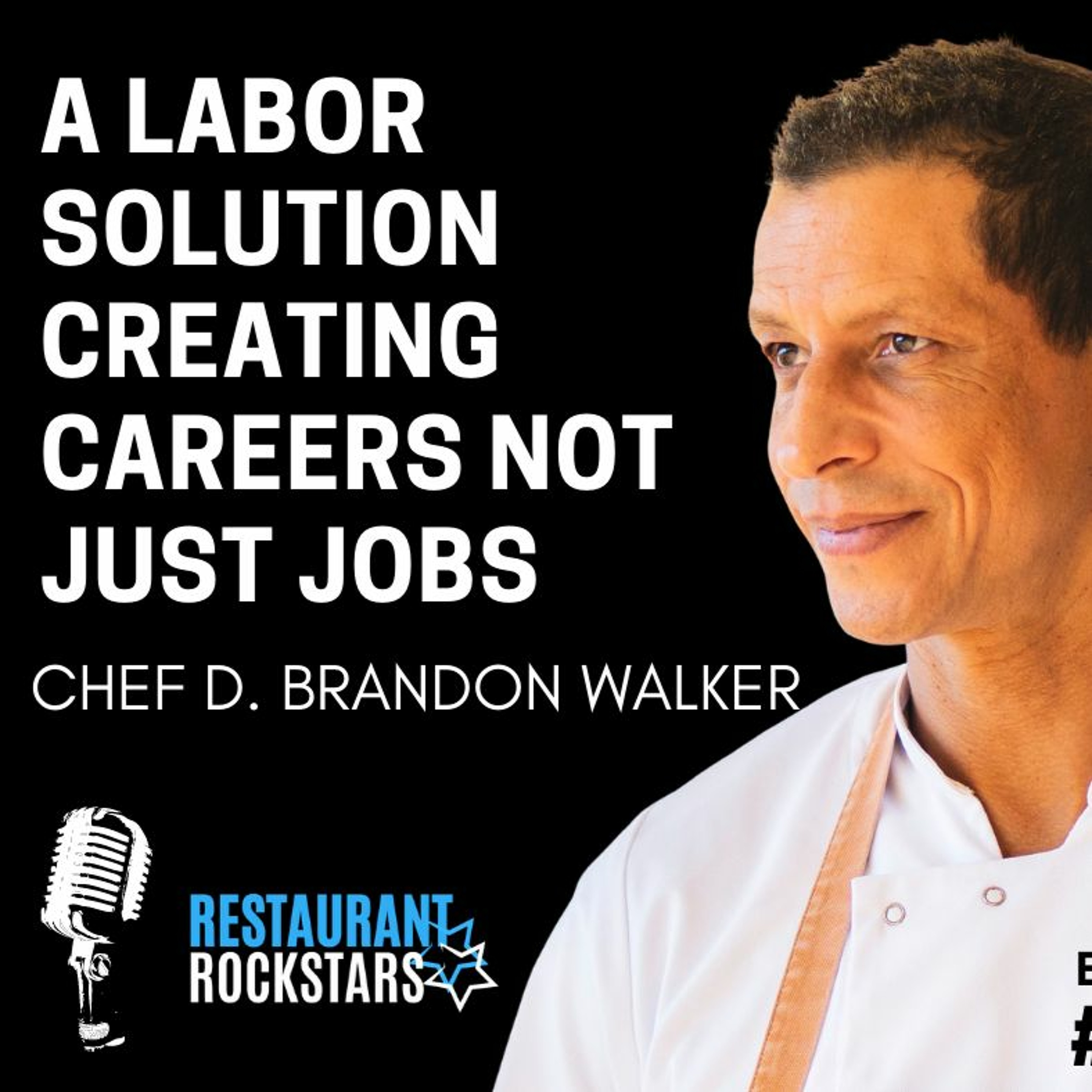 285. A Labor Solution Creating Careers Not Just Jobs - Chef D.