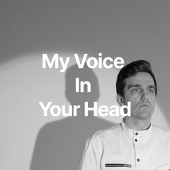 My Voice In Your Head