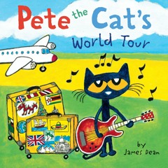 PETE THE CAT'S WORLD TOUR by James Dean