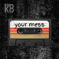 Your Mess