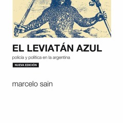Epub El leviat?n azul: Polic?a y pol?tica en la Argentina (Sociolog?a y Pol?tica) (Spanish Edit