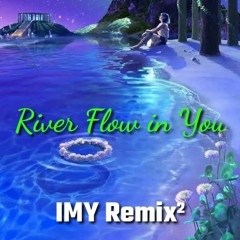 IMY Remix² - River Flow In You | Future Bass EDM