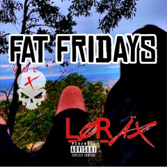 Fat Fridays - Volume 1 - Featuring Ḻøṟäx