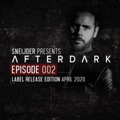 Sneijder Pres. Afterdark 002 (Label Release Edition April 2020)