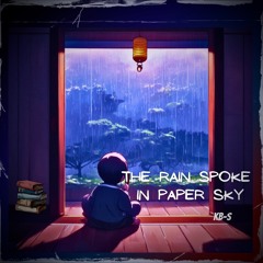 The Rain Spoke in Paper Sky (Instrumental)