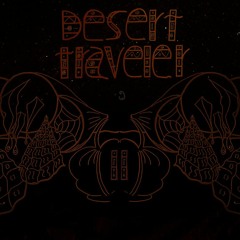 Desert Traveler Part 1