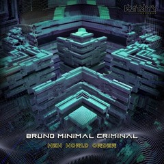 Buno Minimal Criminal - New World Order (OUT NOW)