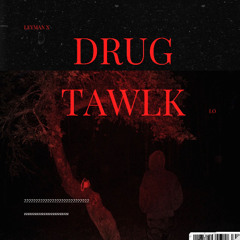 Drug Tawlk