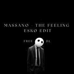 Massano - The Feeling (ESKØ EDIT) [FREE DL]