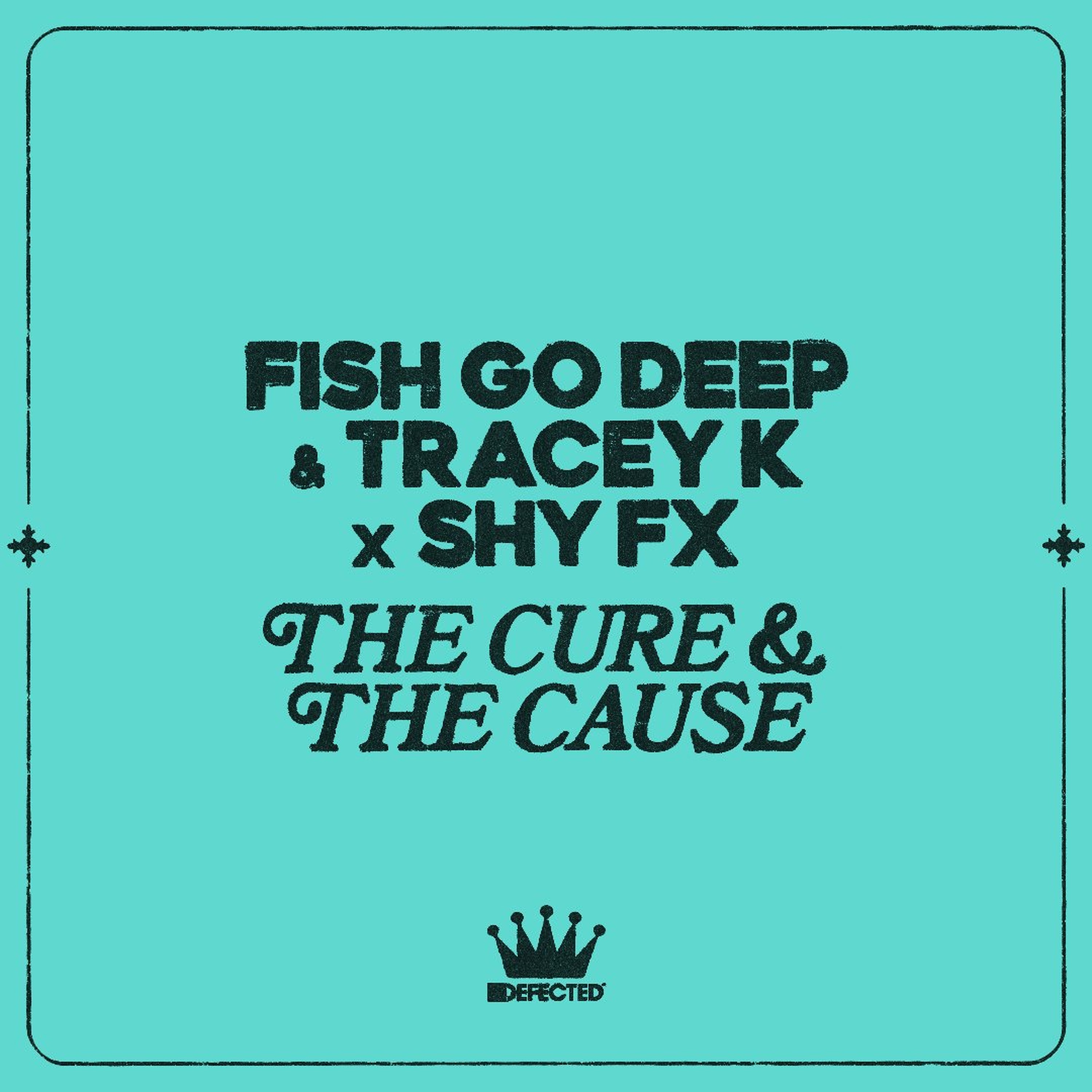 Fish Go Deep & Tracey K x Shy FX - The Cure & The Cause