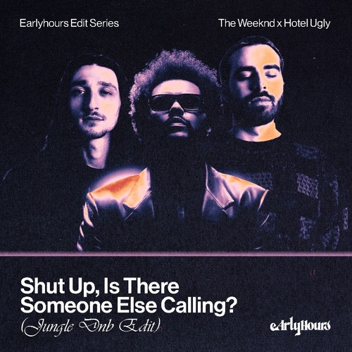 Shut Up, Is There Someone Else Calling? (Jungle DnB EarlyHours Edit)