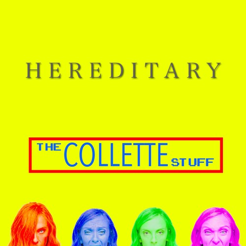 (MEMBERS) Ep 42: The Collette Stuff - Hereditary