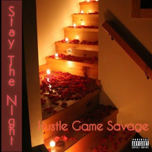 Stay The Night By Hustle Game Savage