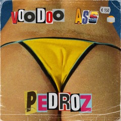 Pedroz - Voodoo Ass