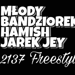 MŁODY BANDZIOREK x Hamish x Jarek Jey - 2137 Freestyle