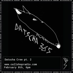 Datscha Crew Pt 2 08.02.2023