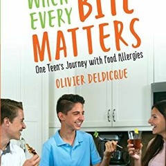 Download pdf When Every Bite Matters: One Teen's Journey with Food Allergies by  Olivier Deldicque