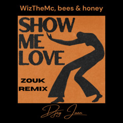 WizTheMc, bees & honey - Show Me Love (Brazilian Zouk Remix)