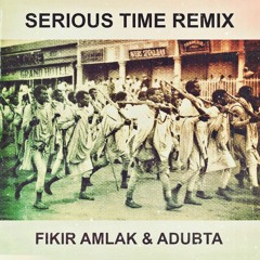 Fikir Amlak & aDUBta - Serious Time REMIX- Akashic Records