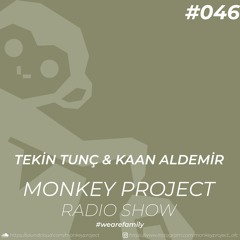 Monkey Project Radio Show #046 / Tekin Tunç & Kaan Aldemir