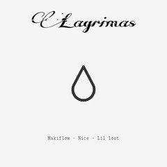 Lagrimas - Makiflow - Nice - Lil lout (prod. lanotarec)