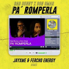 BAD BUNNY, DON OMAR - PA' ROMPERLA (JAYXME x FERCHO ENERGY REMIX)94-126 BPMS [FREE DOWNLOAD]