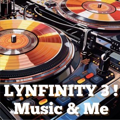 LYNFINITY  DJ set 3 MUSIC & ME